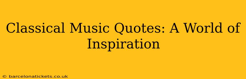 Classical Music Quotes: A World of Inspiration