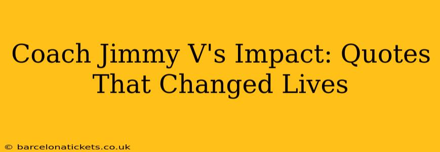 Coach Jimmy V's Impact: Quotes That Changed Lives