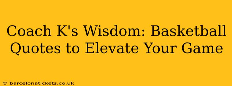 Coach K's Wisdom: Basketball Quotes to Elevate Your Game