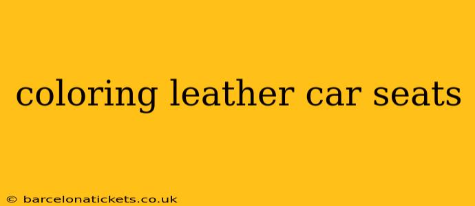 coloring leather car seats