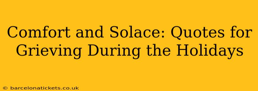 Comfort and Solace: Quotes for Grieving During the Holidays