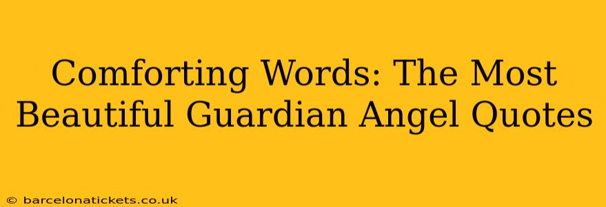 Comforting Words: The Most Beautiful Guardian Angel Quotes