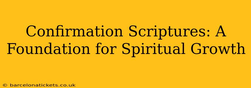 Confirmation Scriptures: A Foundation for Spiritual Growth