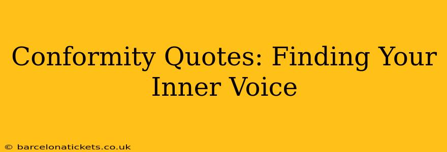 Conformity Quotes: Finding Your Inner Voice