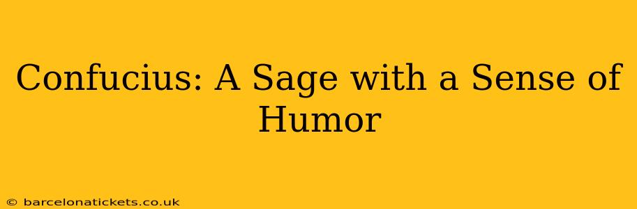 Confucius: A Sage with a Sense of Humor