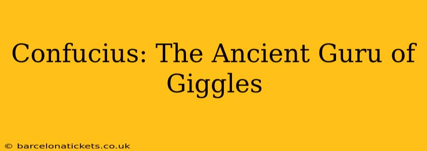 Confucius: The Ancient Guru of Giggles