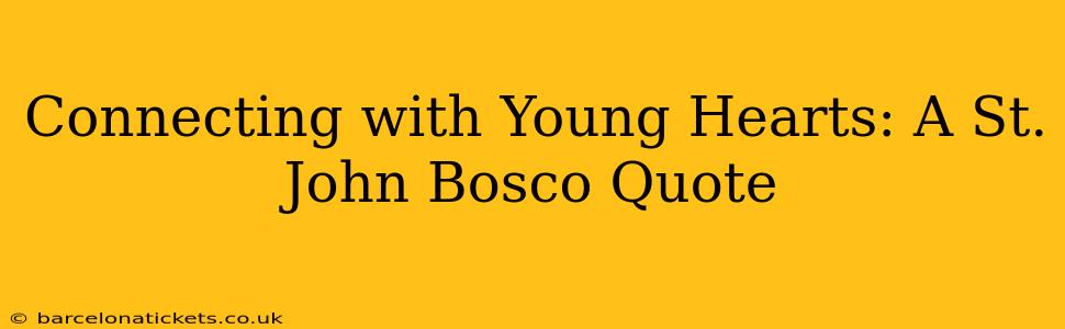 Connecting with Young Hearts: A St. John Bosco Quote