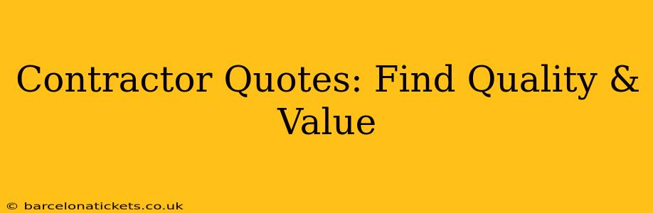 Contractor Quotes: Find Quality & Value
