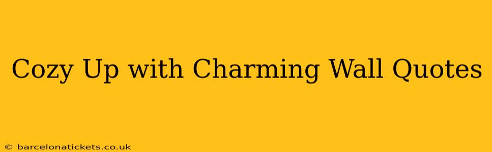 Cozy Up with Charming Wall Quotes