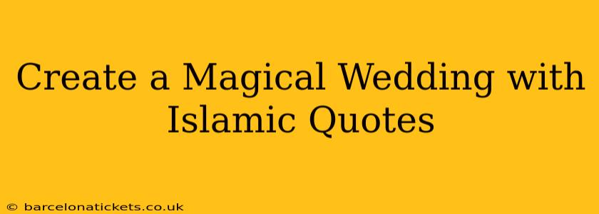 Create a Magical Wedding with Islamic Quotes