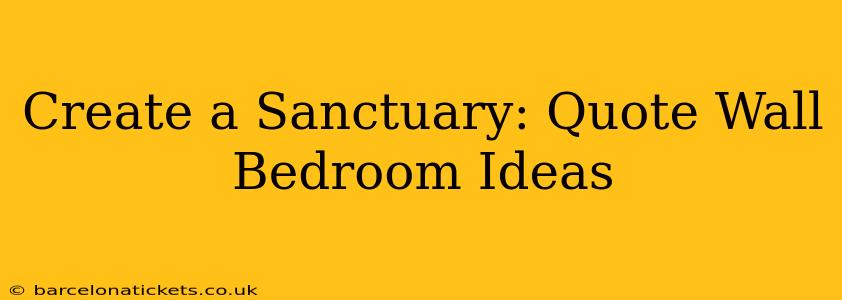 Create a Sanctuary: Quote Wall Bedroom Ideas