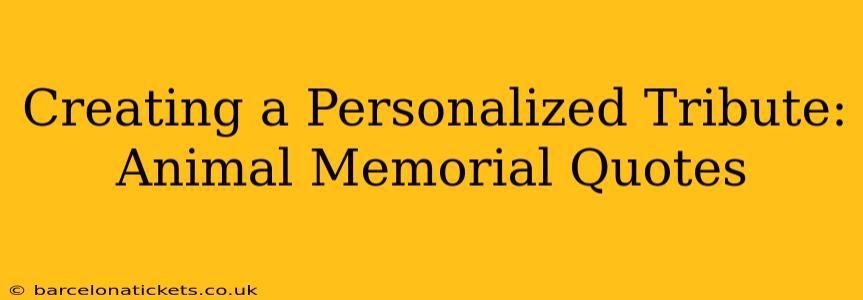 Creating a Personalized Tribute: Animal Memorial Quotes