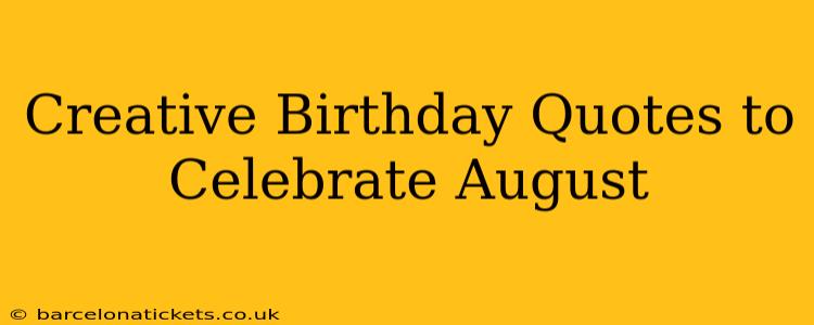 Creative Birthday Quotes to Celebrate August
