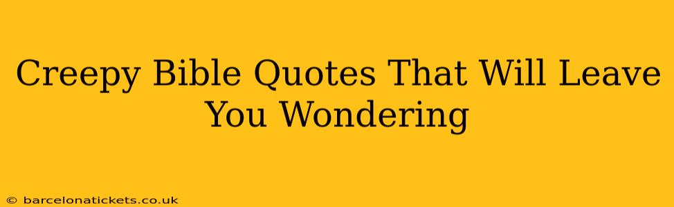 Creepy Bible Quotes That Will Leave You Wondering
