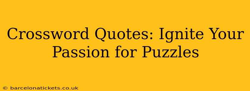 Crossword Quotes: Ignite Your Passion for Puzzles