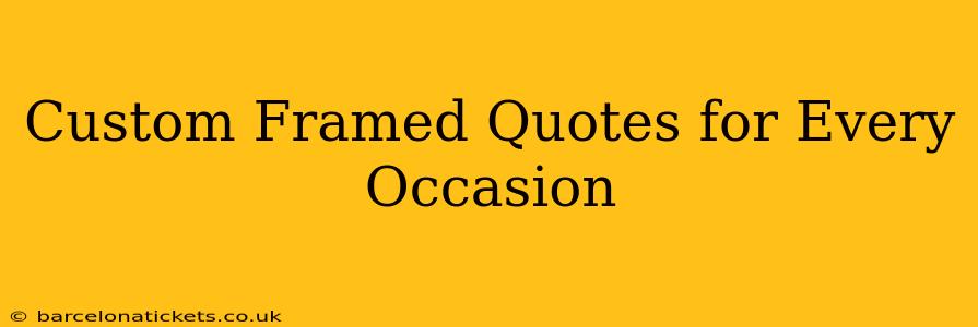 Custom Framed Quotes for Every Occasion