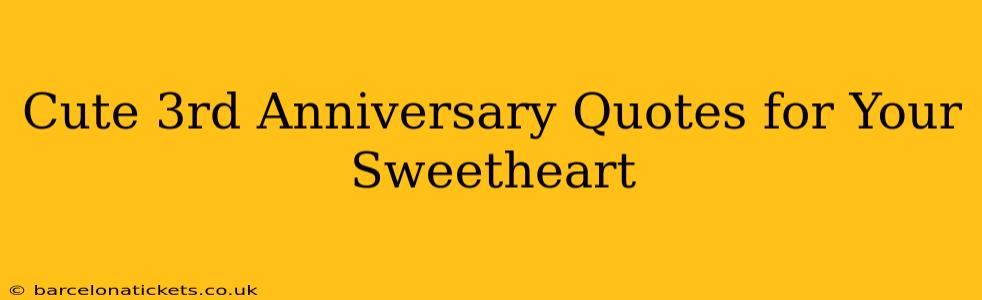 Cute 3rd Anniversary Quotes for Your Sweetheart