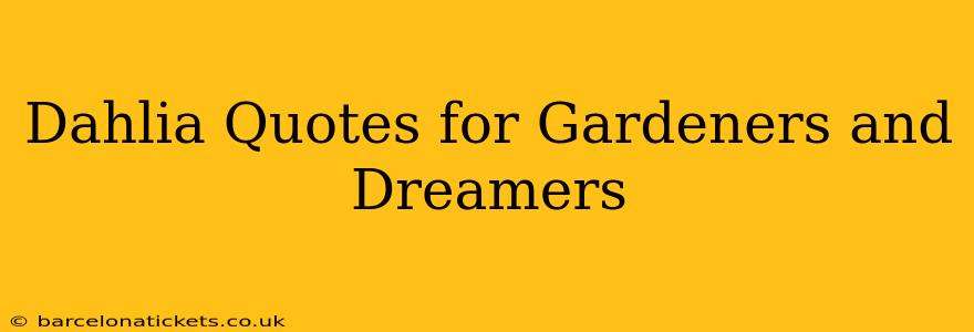 Dahlia Quotes for Gardeners and Dreamers