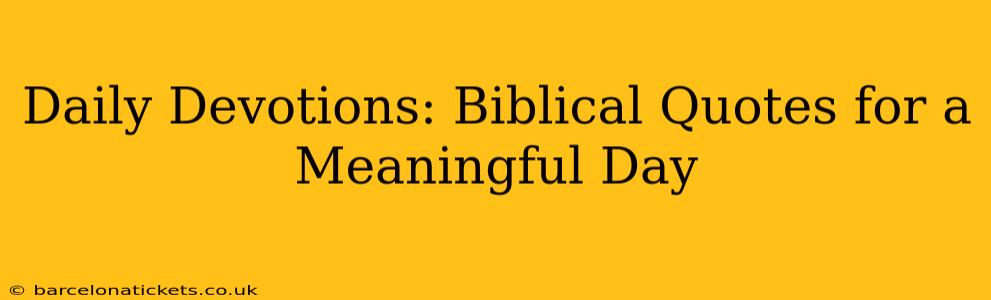 Daily Devotions: Biblical Quotes for a Meaningful Day