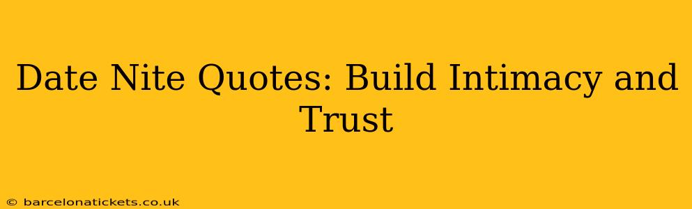 Date Nite Quotes: Build Intimacy and Trust