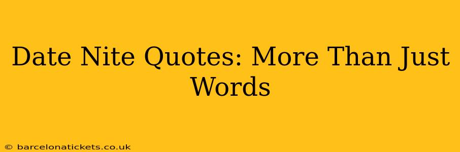 Date Nite Quotes: More Than Just Words