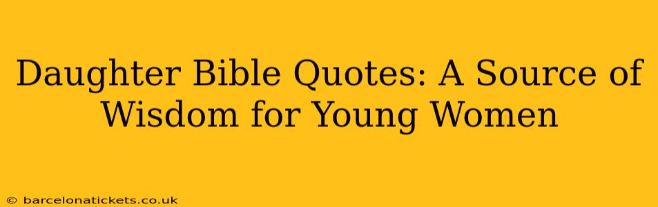 Daughter Bible Quotes: A Source of Wisdom for Young Women