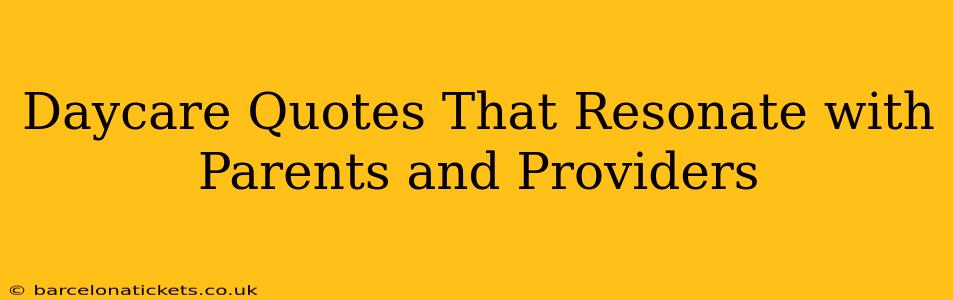 Daycare Quotes That Resonate with Parents and Providers