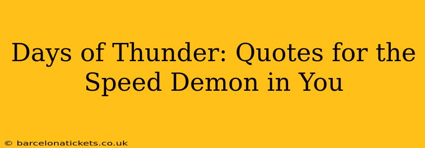 Days of Thunder: Quotes for the Speed Demon in You