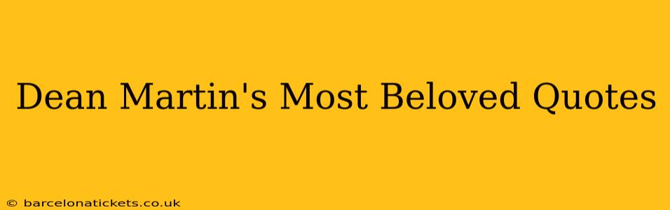 Dean Martin's Most Beloved Quotes