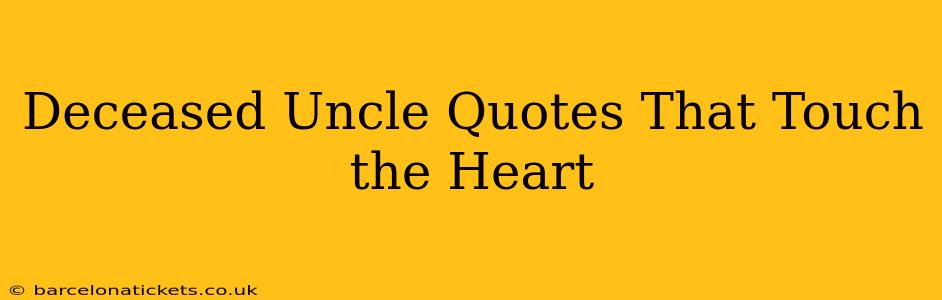 Deceased Uncle Quotes That Touch the Heart