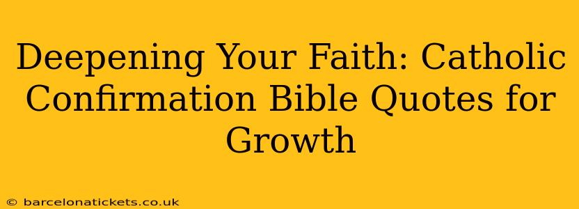 Deepening Your Faith: Catholic Confirmation Bible Quotes for Growth