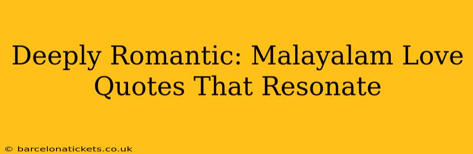 Deeply Romantic: Malayalam Love Quotes That Resonate