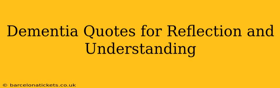 Dementia Quotes for Reflection and Understanding