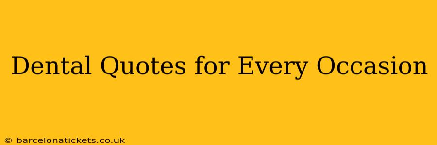 Dental Quotes for Every Occasion
