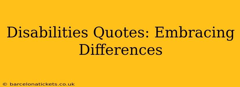 Disabilities Quotes: Embracing Differences