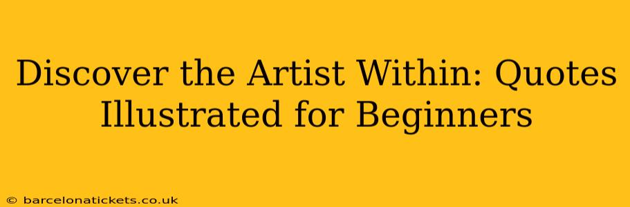Discover the Artist Within: Quotes Illustrated for Beginners