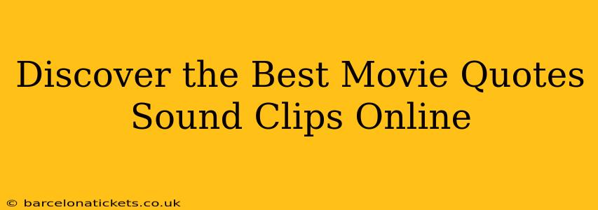 Discover the Best Movie Quotes Sound Clips Online