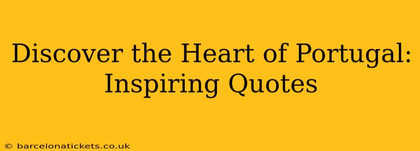 Discover the Heart of Portugal: Inspiring Quotes