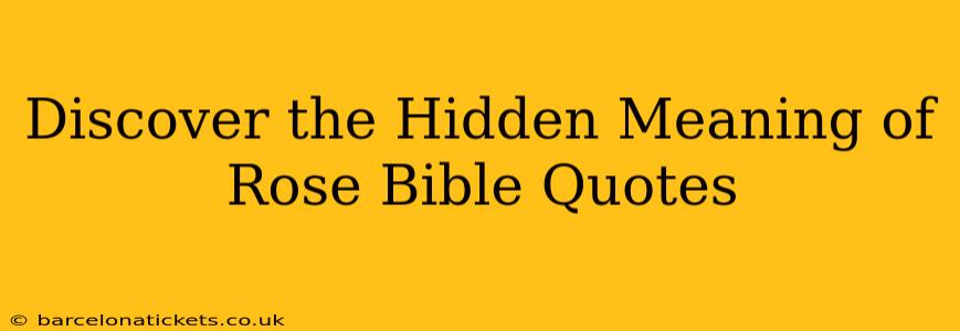Discover the Hidden Meaning of Rose Bible Quotes