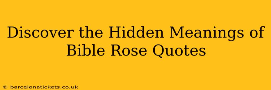 Discover the Hidden Meanings of Bible Rose Quotes