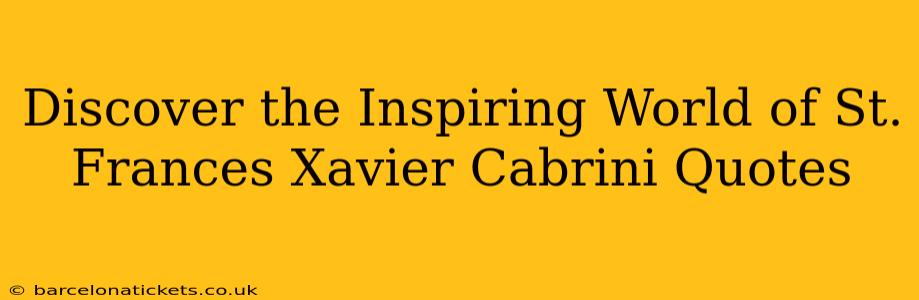 Discover the Inspiring World of St. Frances Xavier Cabrini Quotes