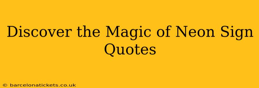 Discover the Magic of Neon Sign Quotes
