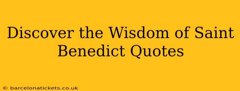 Discover the Wisdom of Saint Benedict Quotes