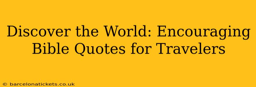 Discover the World: Encouraging Bible Quotes for Travelers