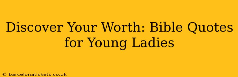 Discover Your Worth: Bible Quotes for Young Ladies