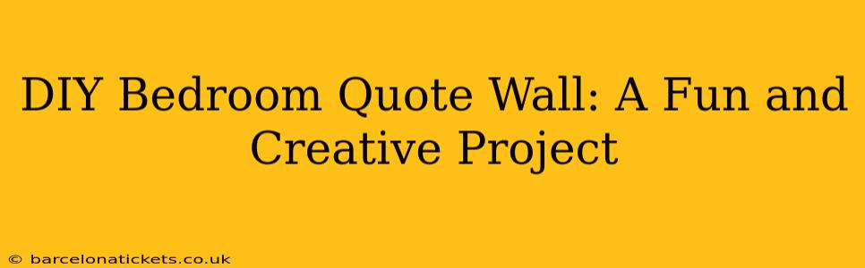 DIY Bedroom Quote Wall: A Fun and Creative Project