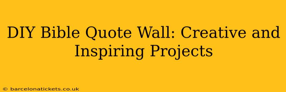 DIY Bible Quote Wall: Creative and Inspiring Projects