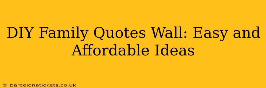 DIY Family Quotes Wall: Easy and Affordable Ideas