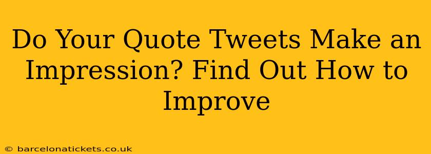 Do Your Quote Tweets Make an Impression? Find Out How to Improve
