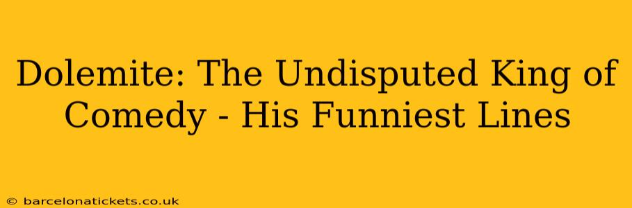 Dolemite: The Undisputed King of Comedy - His Funniest Lines